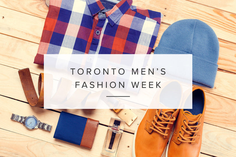 Are You Ready For TOM – Toronto Men’s Fashion Week?